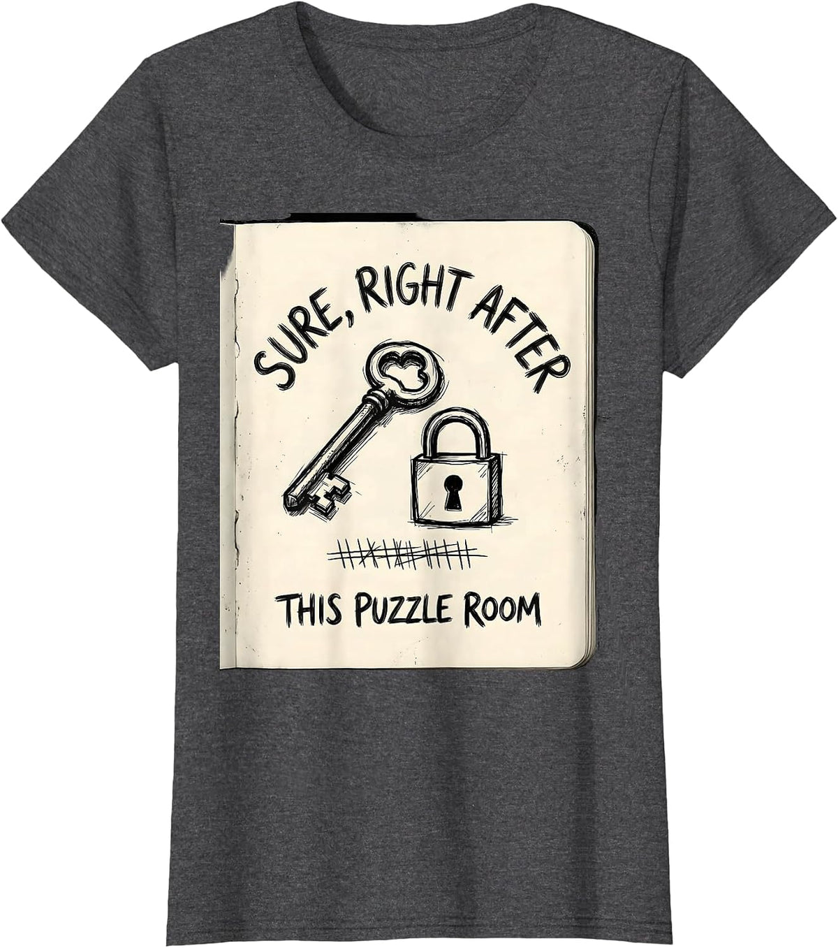 Women's Sure, Right After This Puzzle Room Funny Gamer RPG Humor T-Shirt - Dark Heather Grey