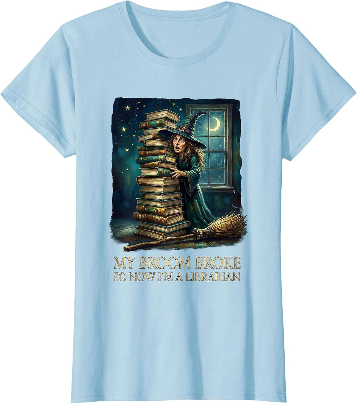 My Broom Broke So Now I'm A Librarian Funny Halloween T-Shirt - Baby Blue