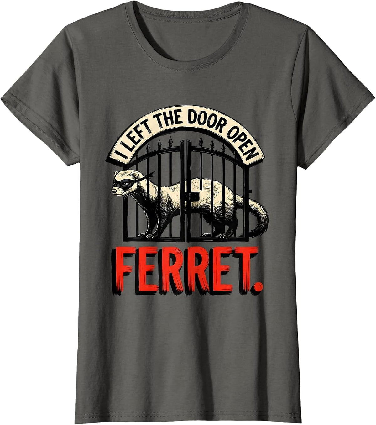 Women's I Left The Door Open Ferret Funny Ferret Lover Christmas T-Shirt - Asphalt Grey