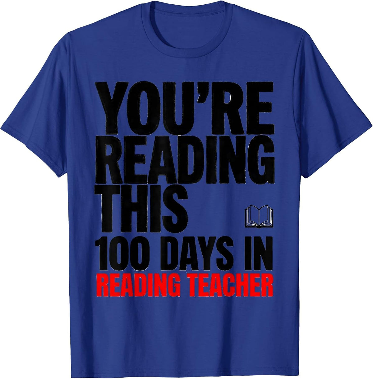 You're Reading This 100 Days In Reading Teacher T-Shirt - Royal Blue