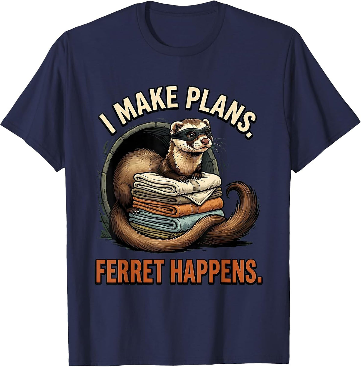Men's I Make Plans Ferret Happens Funny Ferret Lover Christmas T-Shirt - Navy Blue