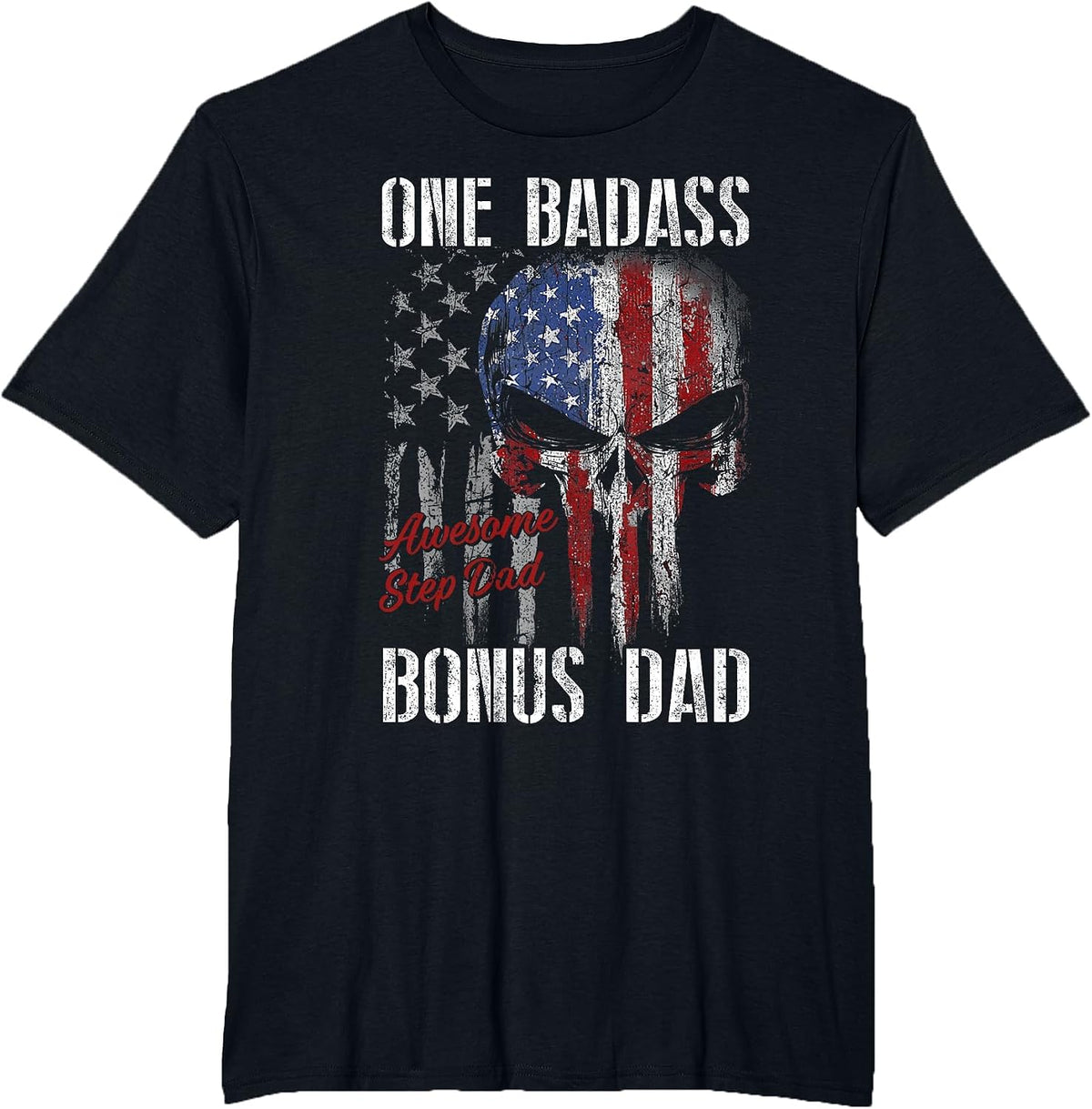 One Badass Bonus Step Dad Skull American Flag Fathers Day T-Shirt - Black