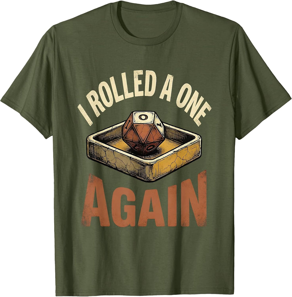 I Rolled A One Again Funny Gamer RPG Parody Gift T-Shirt - Olive Green