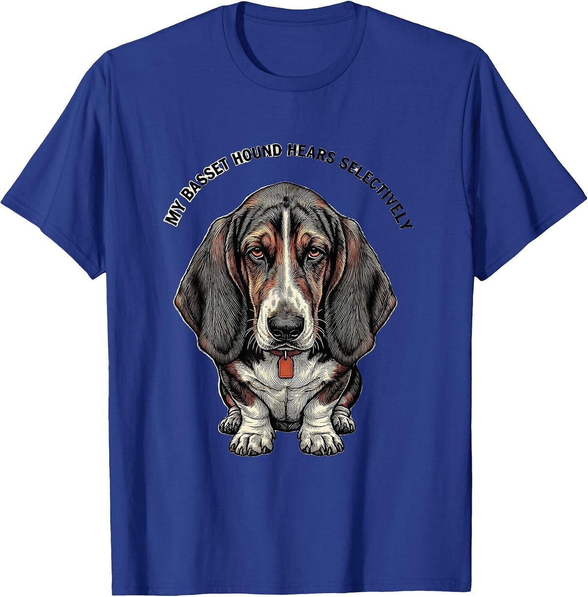 My Basset Hound Hears Selectively Funny Basset Hound Lover T-Shirt - Royal Blue