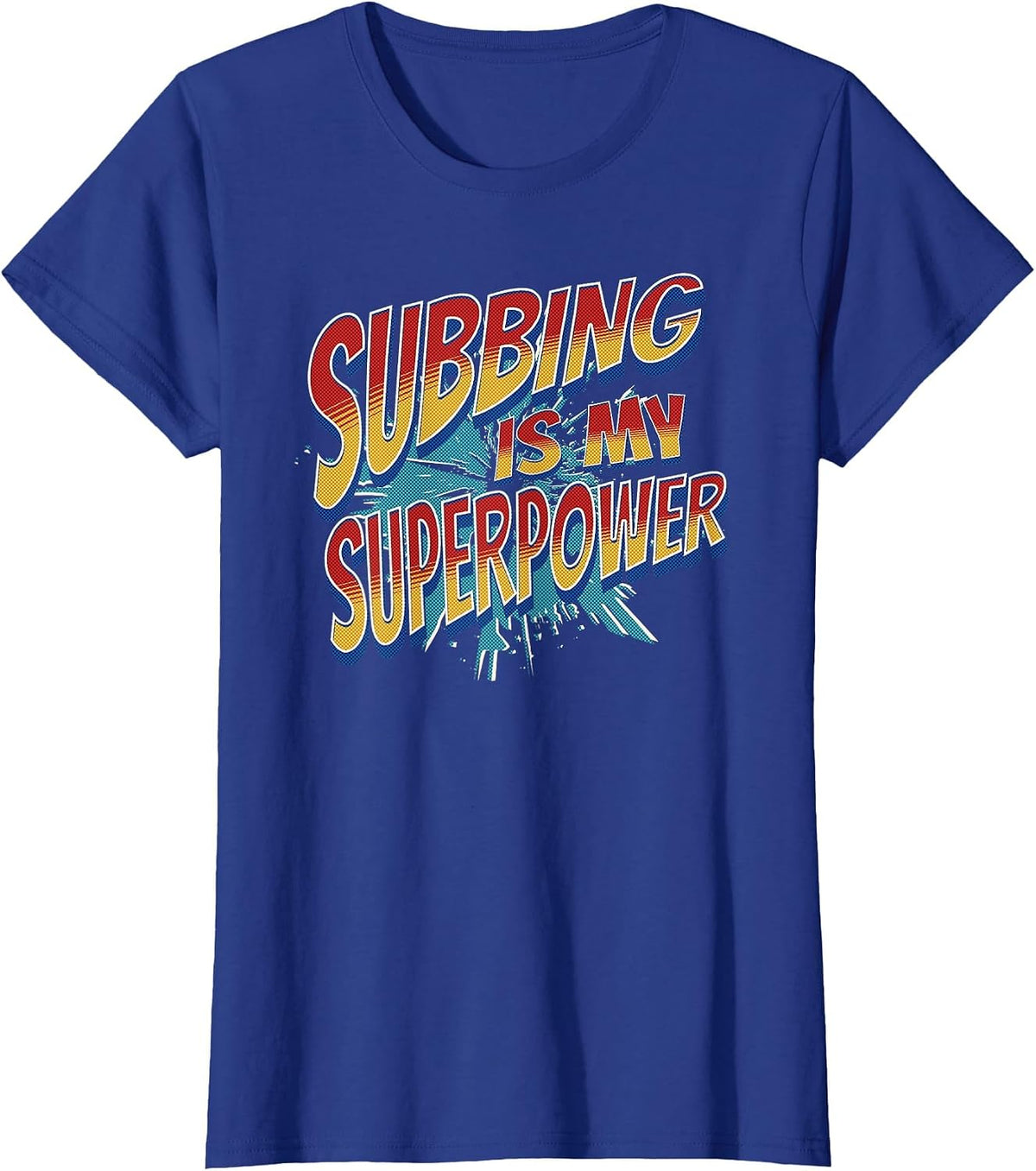 Subbing is My Superpower Cool Sub Substitute Teacher T-Shirt - Royal Blue