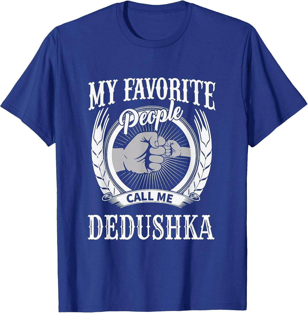 My Favorite People Call Me Dedushka Fist Russian Grandpa T-Shirt - Royal Blue