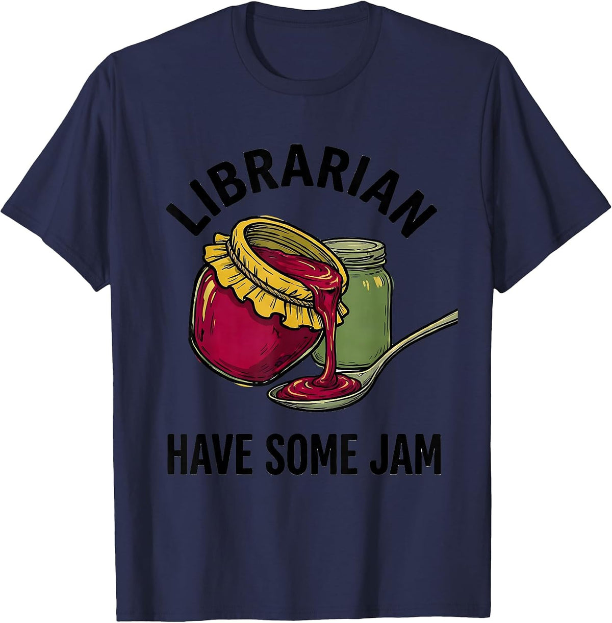 Librarian Have Some Jam Wholesome School Staff Role Gift T-Shirt - Navy Blue