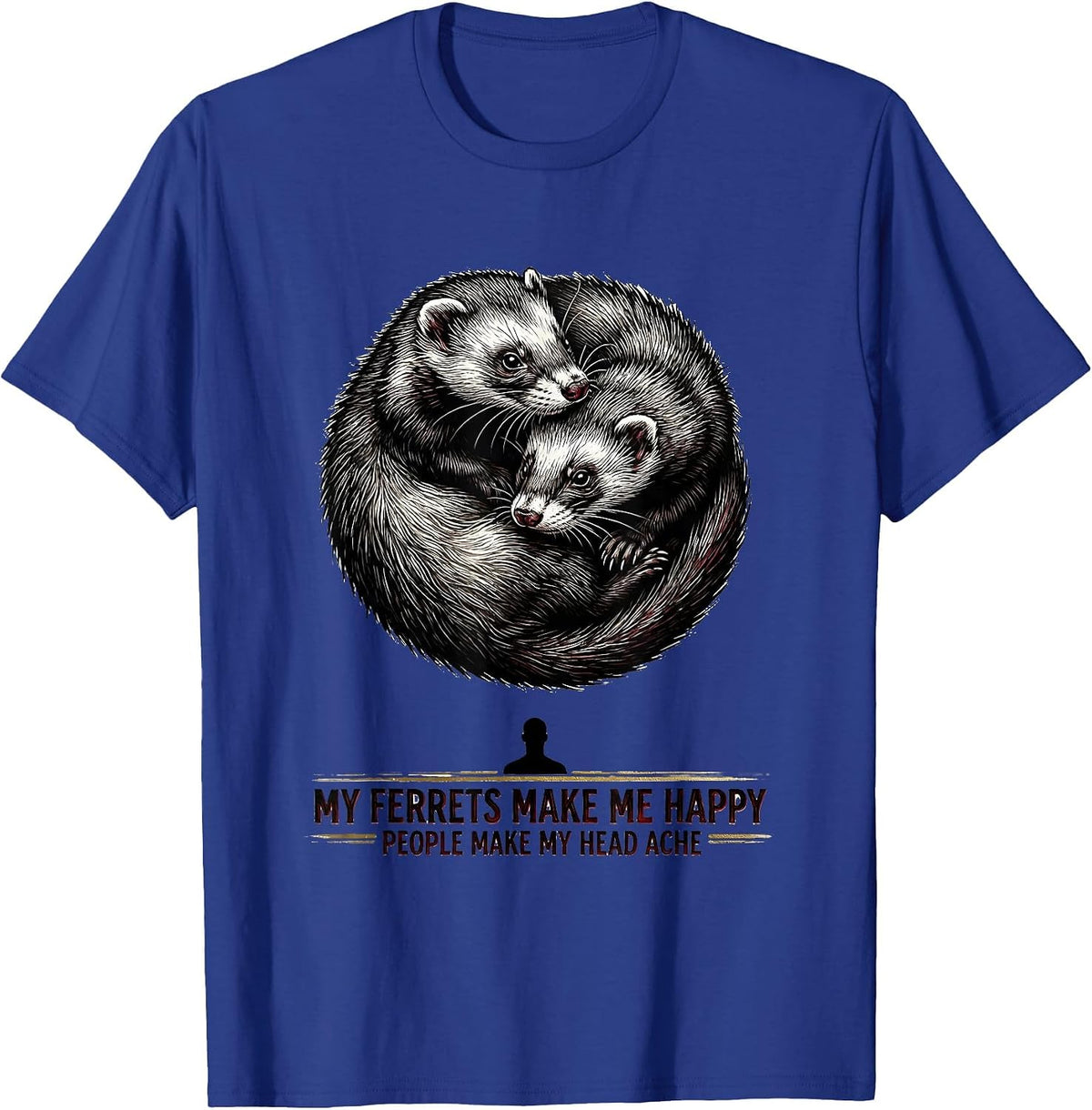 My Ferrets Make Me Happy People Make My Head Ache Pet Lover T-Shirt - Royal Blue