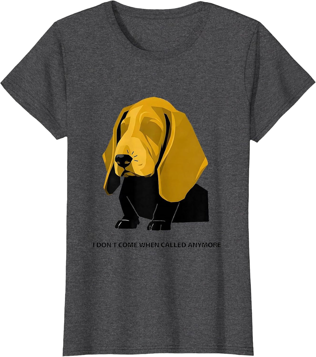 Women's I Don't Come When Called Anymore Funny Basset Hound Dog T-Shirt - Dark Heather Grey
