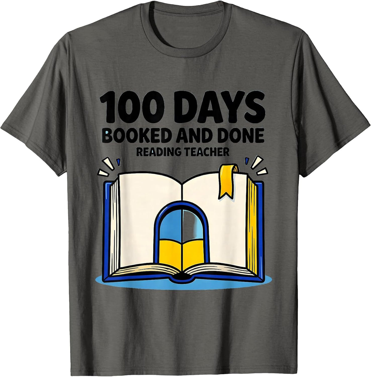 100 Days Booked And Done Reading Teacher T-Shirt - Asphalt Grey