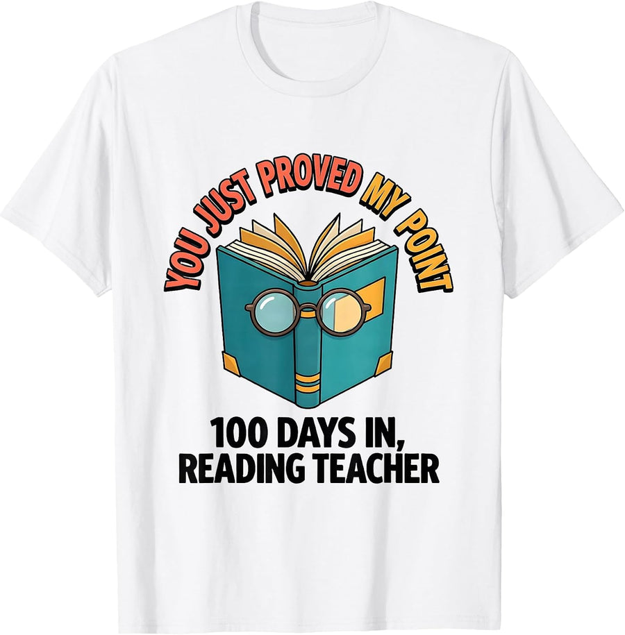 Men's You Just Proved My Point — 100 Days In, Reading Teacher T-Shirt - White