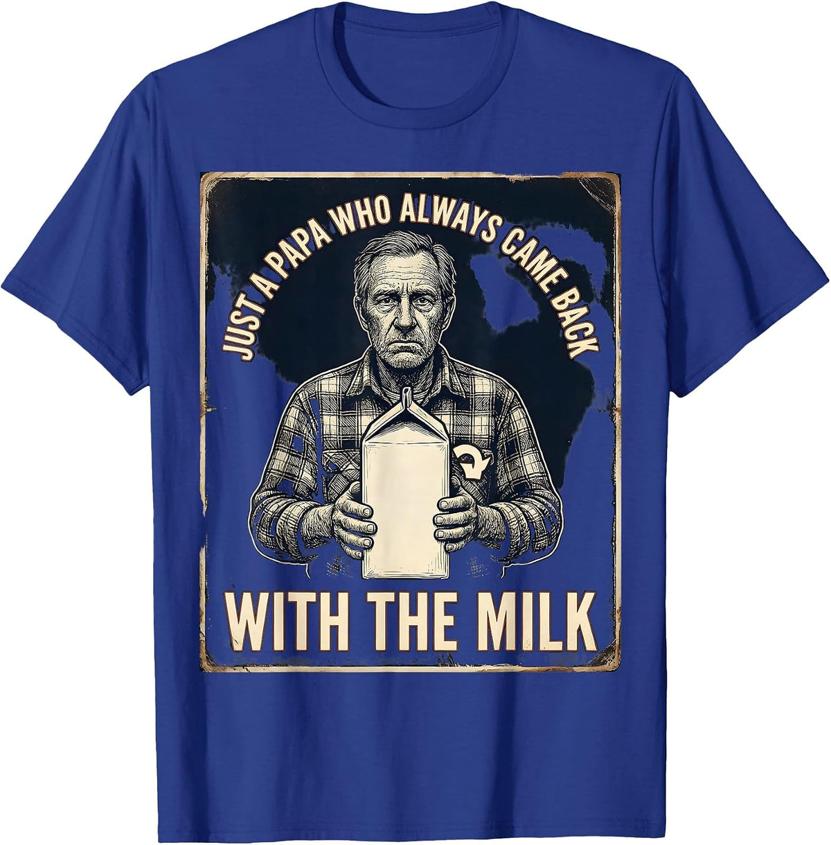 Just a papa who always came back with the milk Vintage T-Shirt - Royal Blue