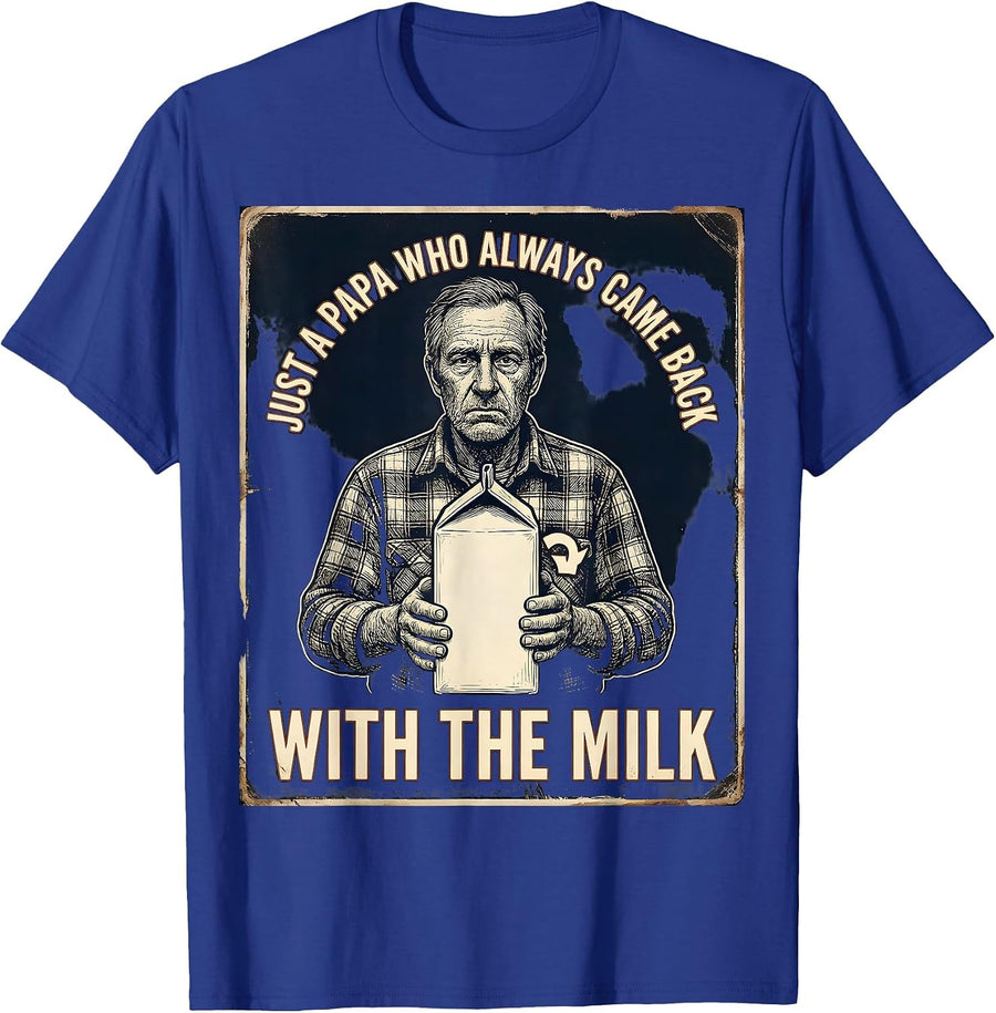 Just a papa who always came back with the milk Vintage T-Shirt - Royal Blue