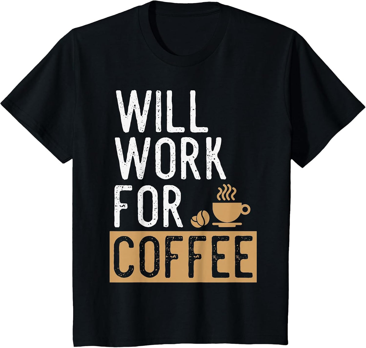 Will Work for Coffee | Funny Saying Coffee Lovers T-Shirt - Black