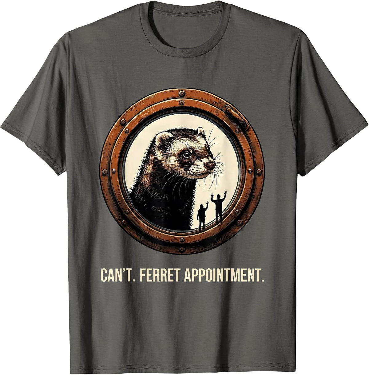 Can't Ferret Appointment Funny Ferret Lover Gift T-Shirt - Asphalt Grey