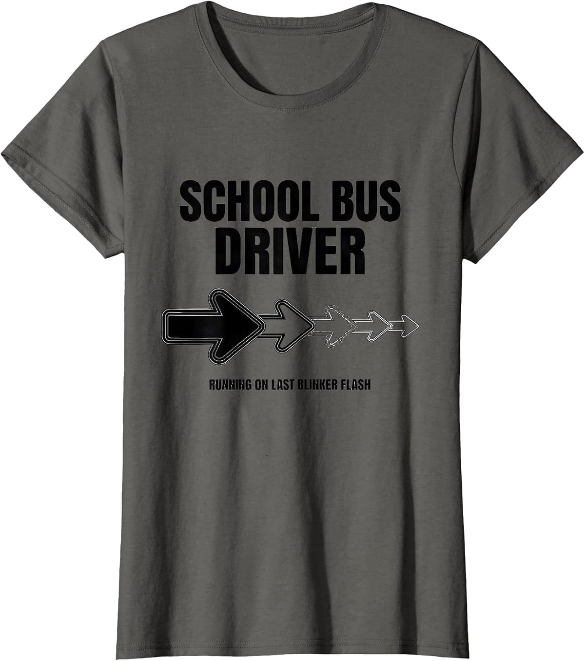 Women's School Bus Driver, Running On Last Blinker Flash Funny T-Shirt - Asphalt Grey