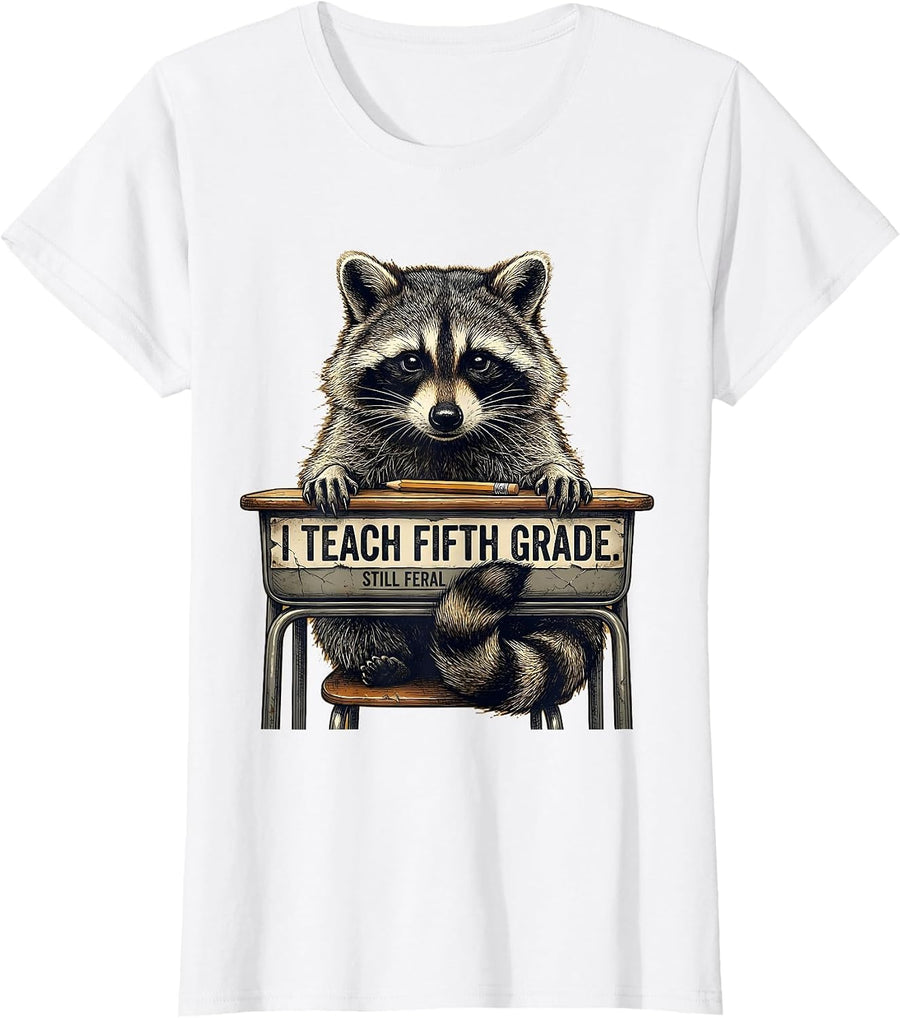 Women's I Teach Fifth Grade Still Feral Distressed Teacher Humor T-Shirt - White