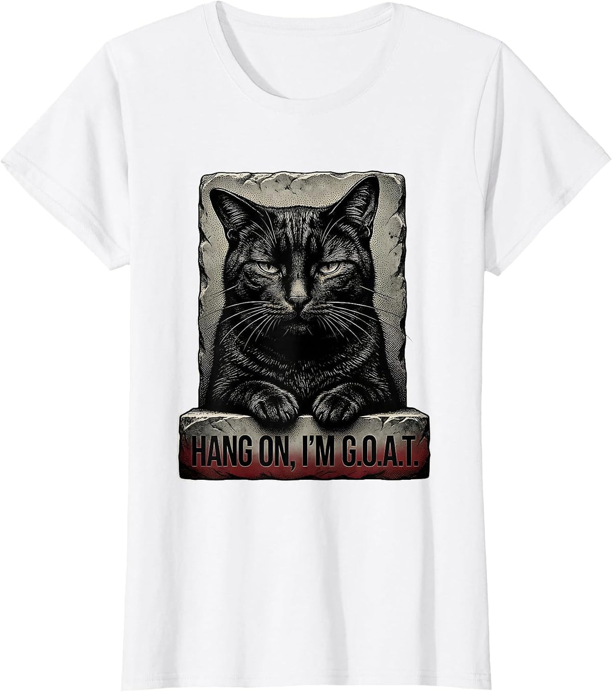 Women's Hang On I'm G.O.A.T. Funny Cat Meme Sarcastic Humor T-Shirt - White