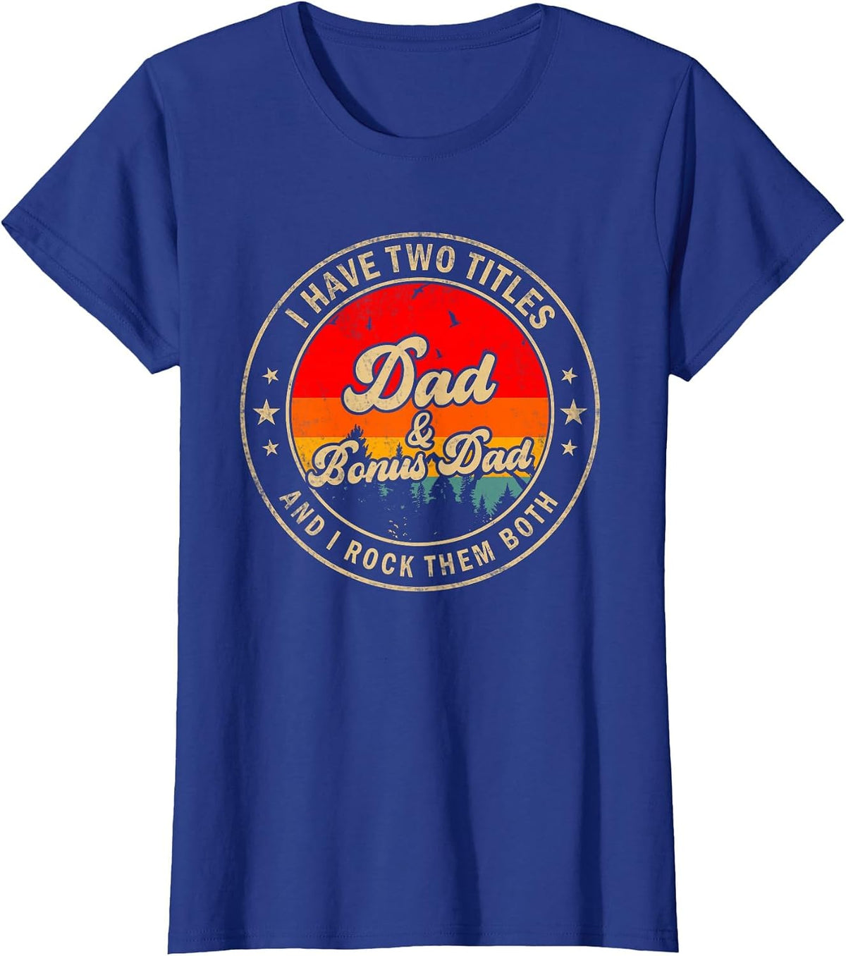 I Have Two Titles Dad & Bonus Dad I Rock Them Both T-Shirt - Royal Blue