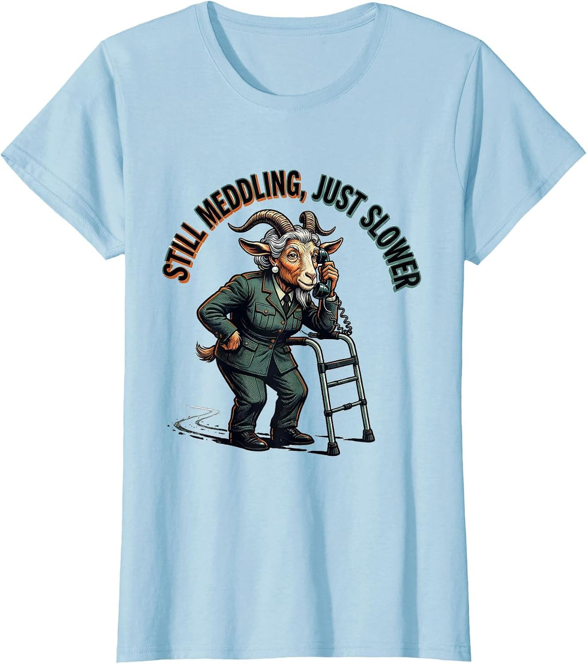 Women's Still Meddling, Just Slower Raunchy Sarcastic Elderly Animal T-Shirt - Baby Blue