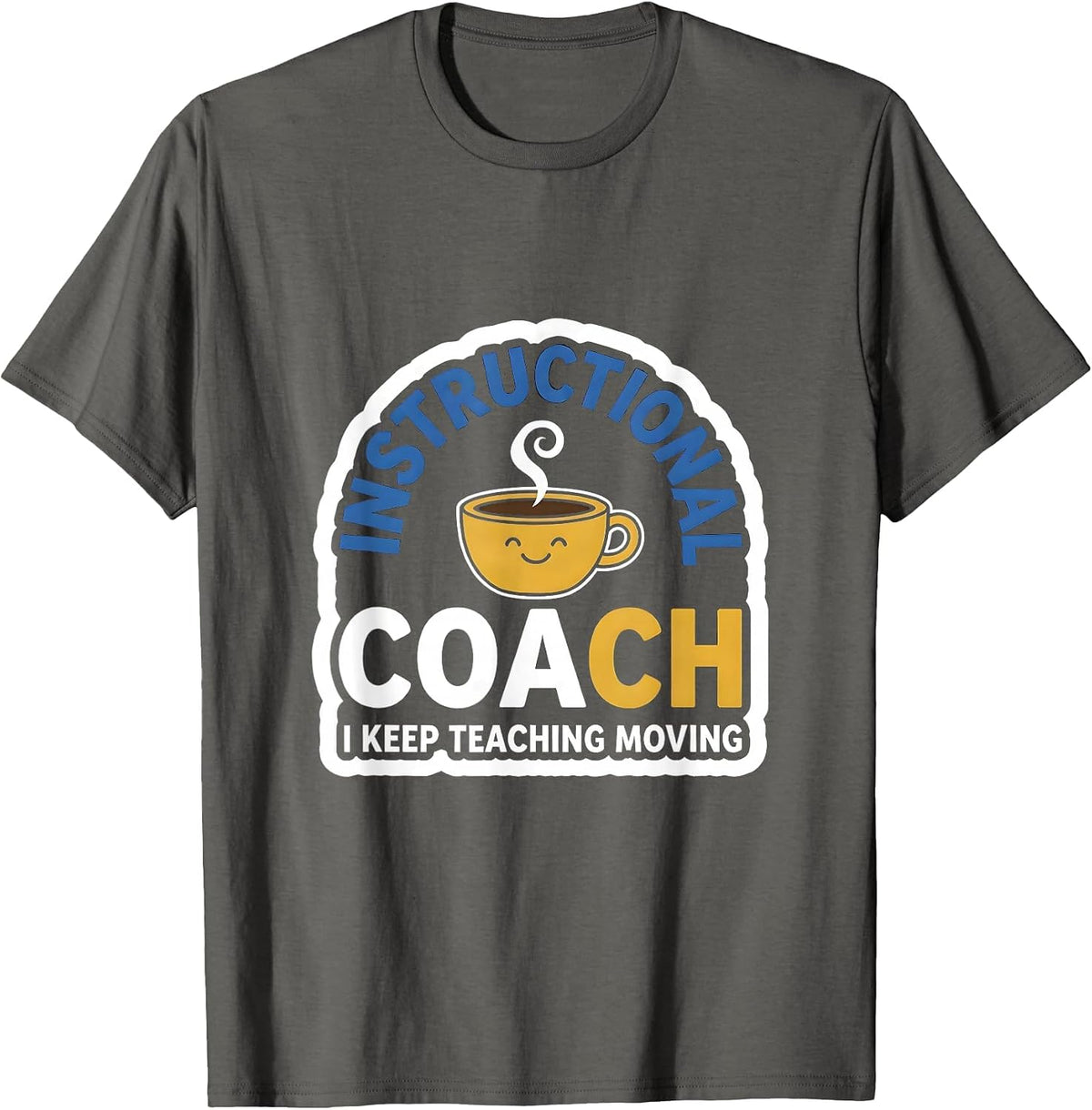 Men's Instructional Coach I Keep Teaching Moving Teacher T-Shirt - Asphalt Grey
