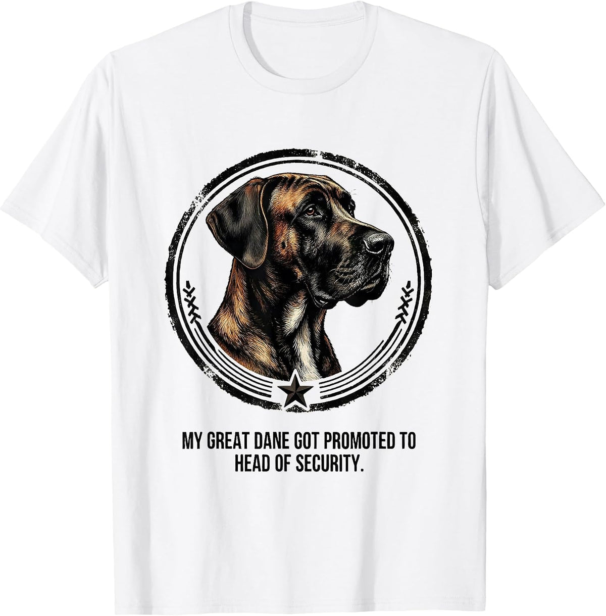 Men's My Great Dane Got Promoted To Head Of Security Funny T-Shirt - White