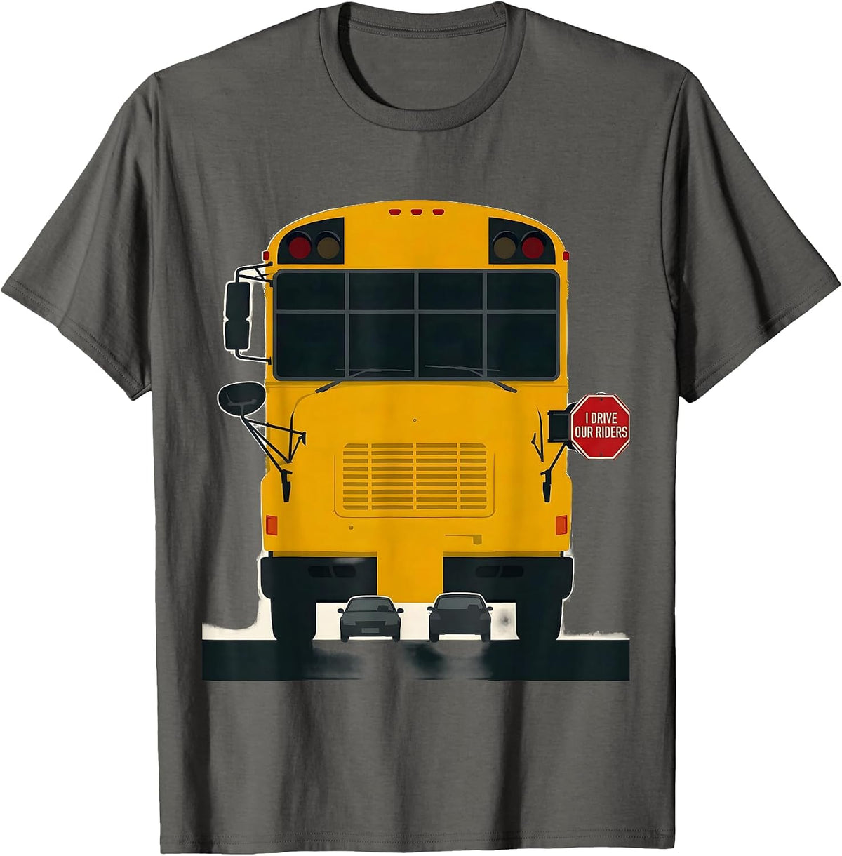 I Drive Our Riders Funny School Bus Driver Appreciation Gift T-Shirt - Asphalt Grey