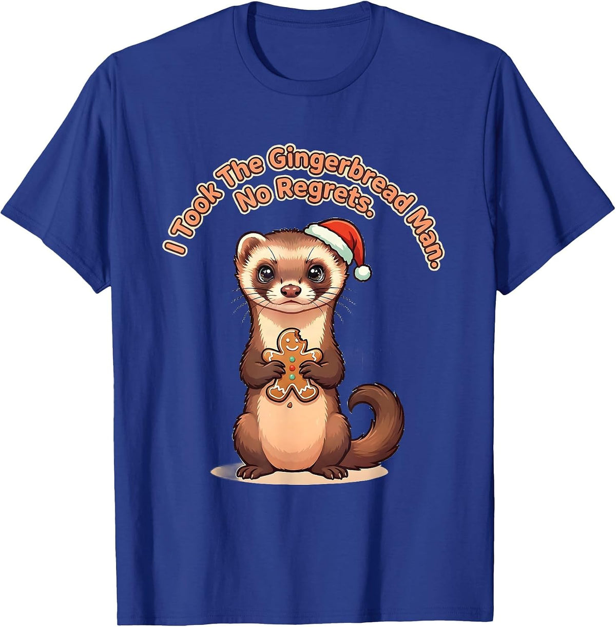 I Took The Gingerbread Man. No Regrets. Funny Ferret Lover T-Shirt - Royal Blue