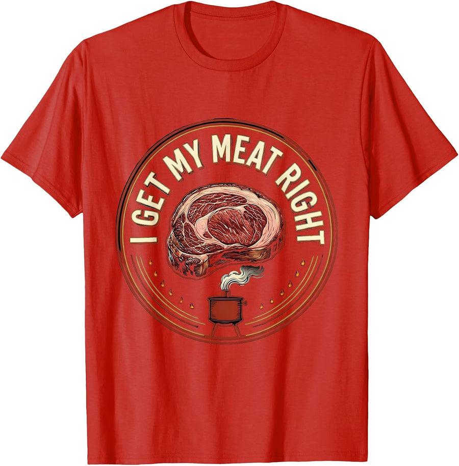 Men's I Get My Meat Right Funny BBQ Pitmaster Dad Grilling Gift T-Shirt - Red