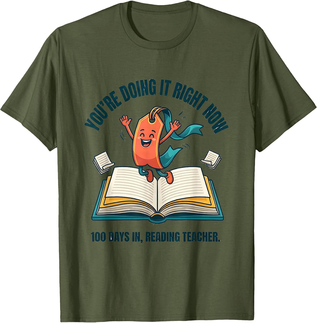 You're Doing It Right Now — 100 Days In, Reading Teacher T-Shirt - Olive Green