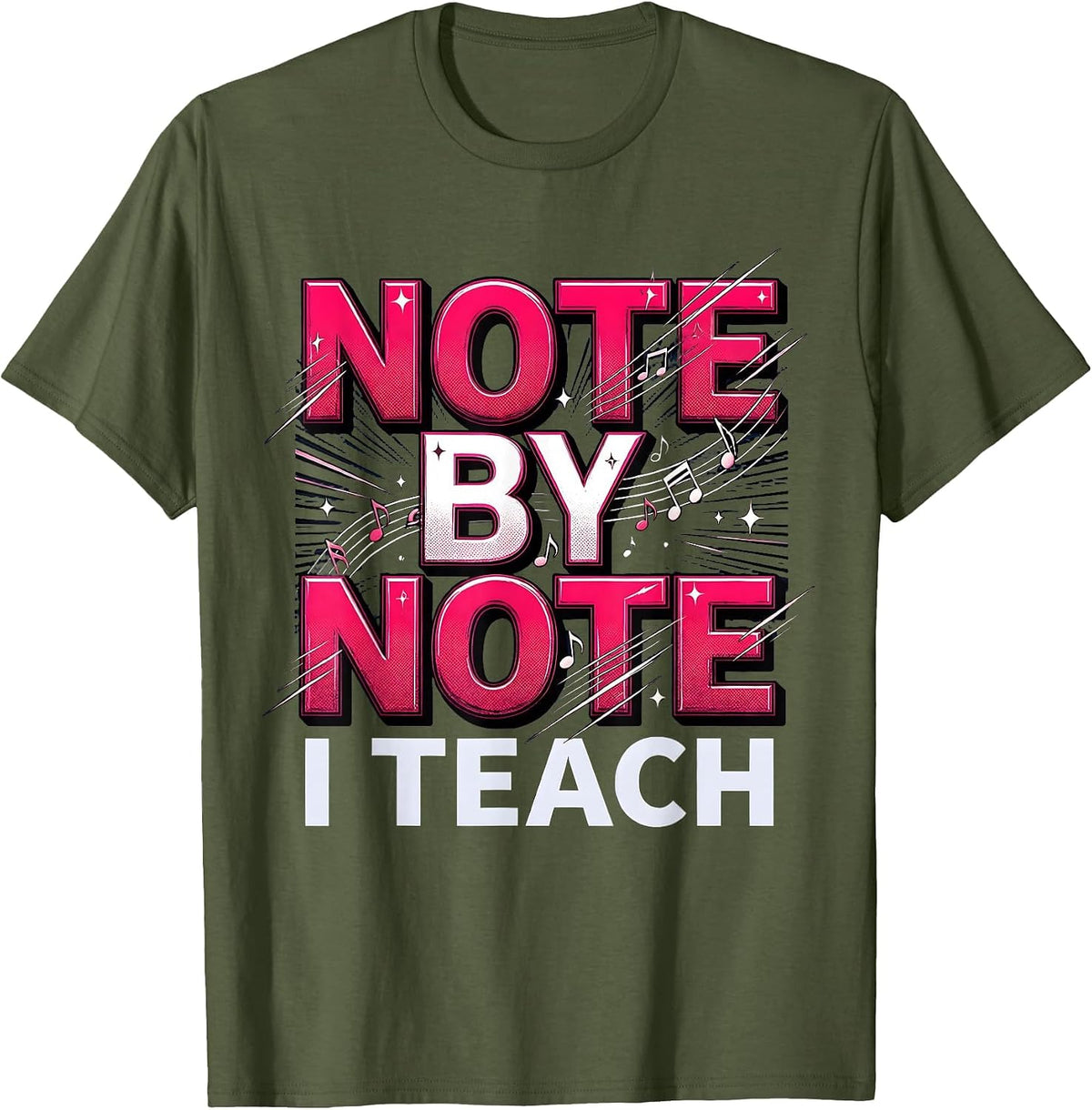 Note by Note I Teach Music Teacher Design T-Shirt - Olive Green