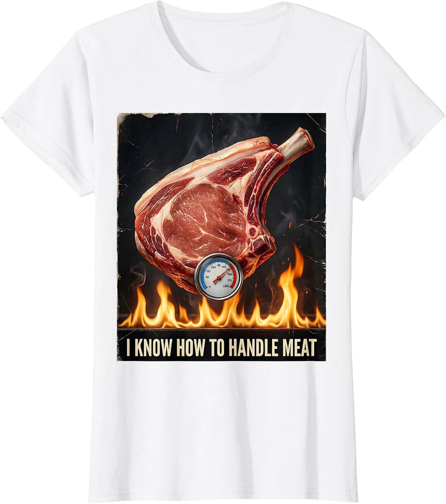 Women's I Know How To Handle Meat Distressed Funny BBQ Pitmaster Dad T-Shirt - White