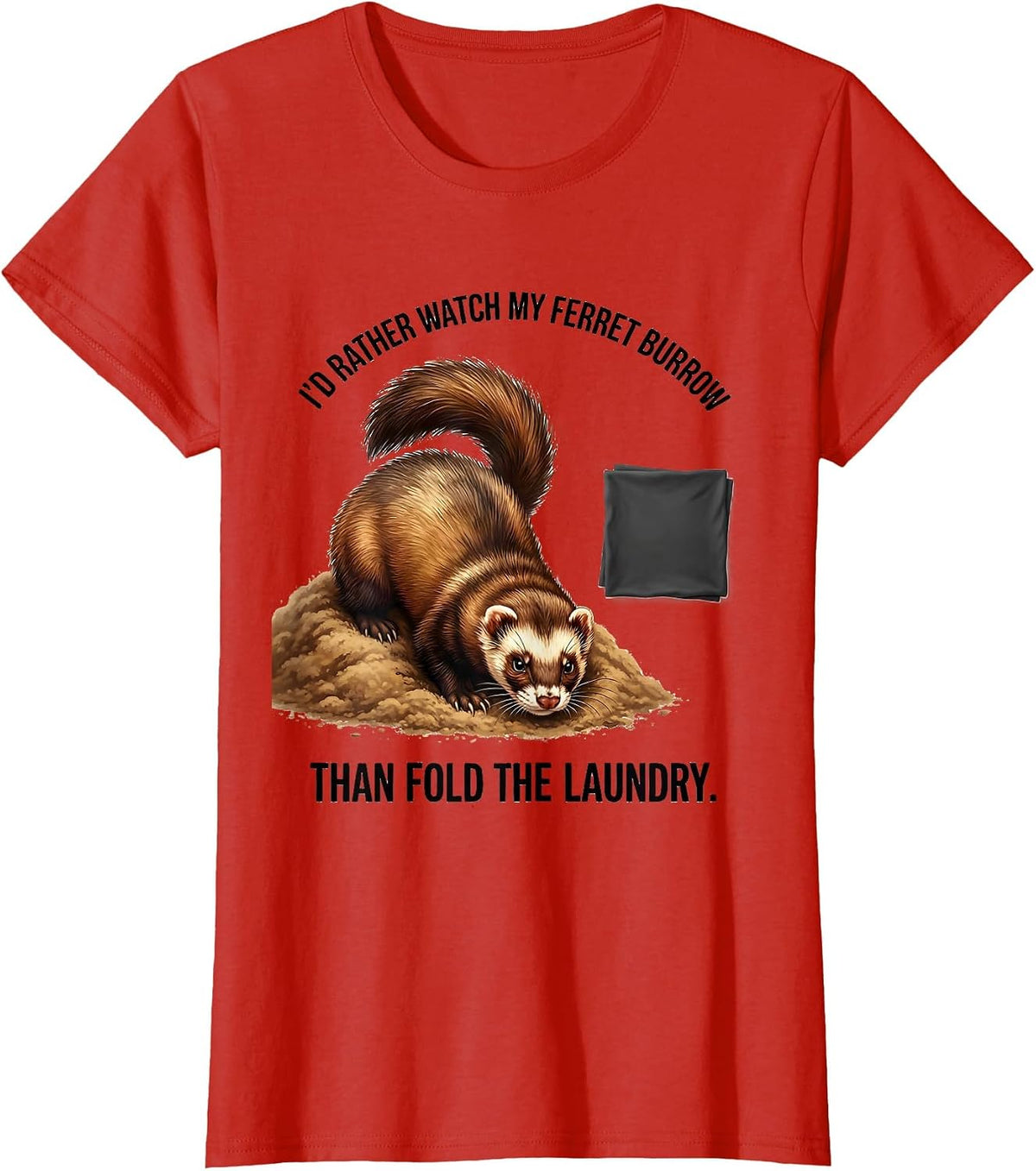 Women's I'd Rather Watch My Ferret Burrow Than Fold The Laundry T-Shirt - Red