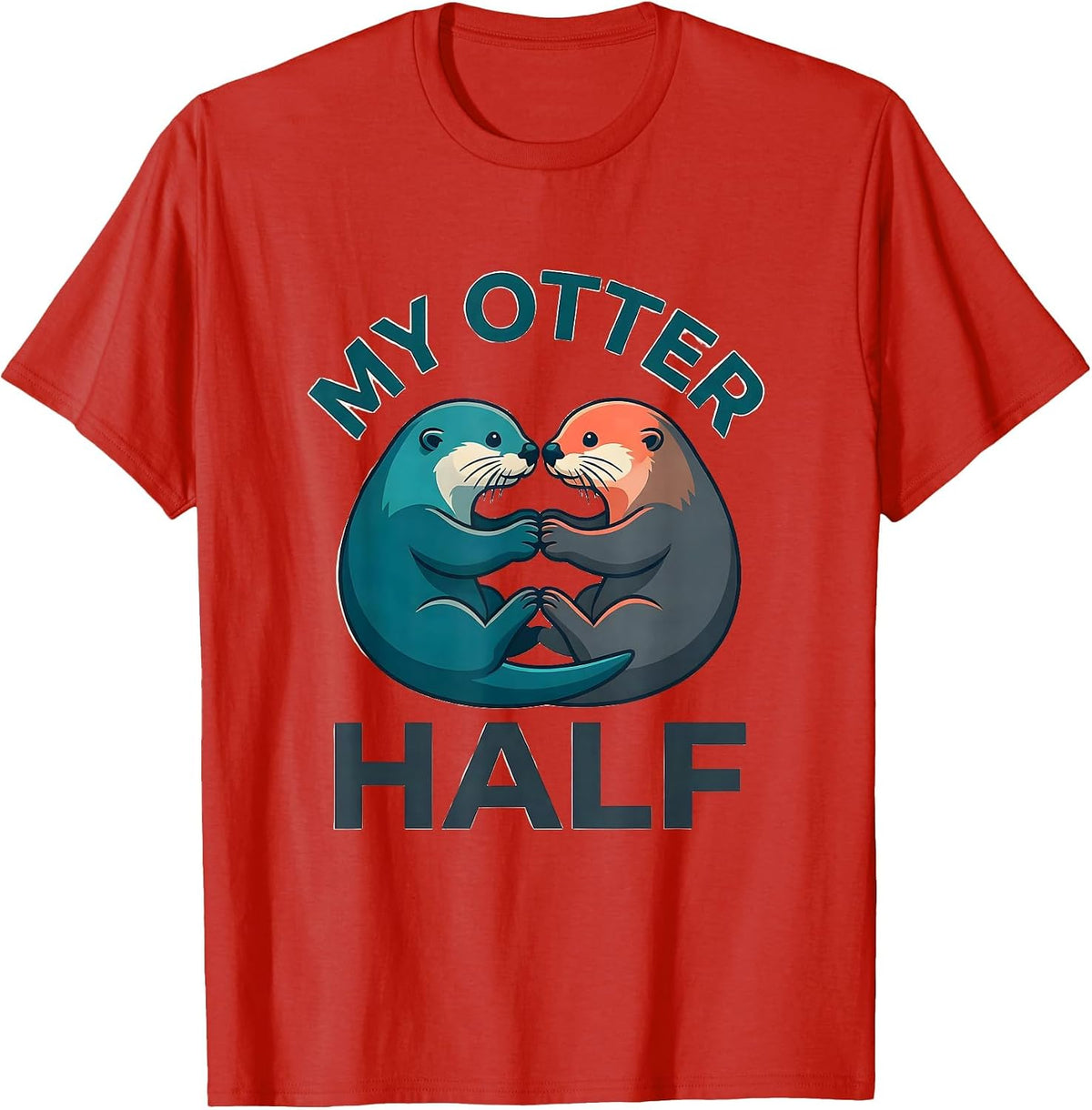 Men's My Otter Half Funny Otter Lover Couple Valentine Gift T-Shirt - Red