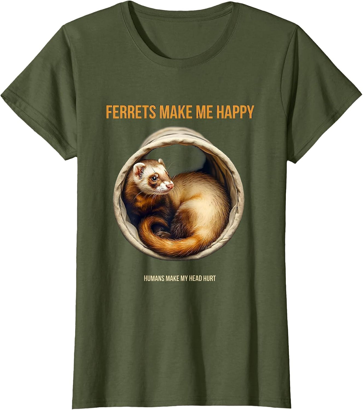 Women's Ferrets Make Me Happy Humans Make My Head Hurt Funny T-Shirt - Olive Green