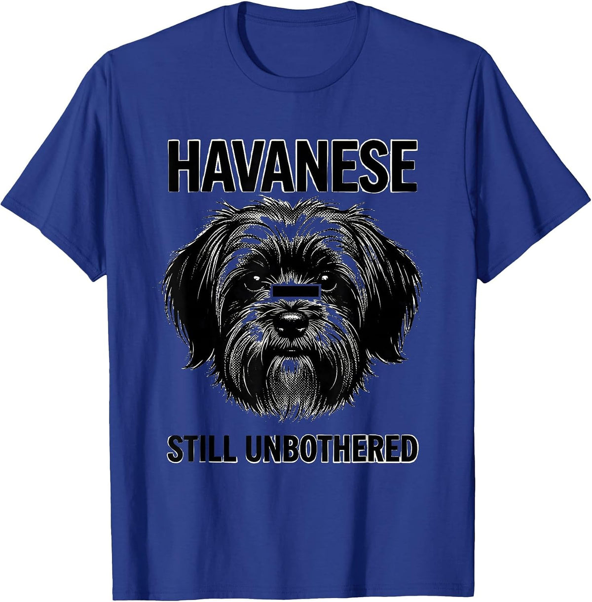 Havanese, Still Unbothered Funny Dog Breed Sunglasses T-Shirt - Royal Blue