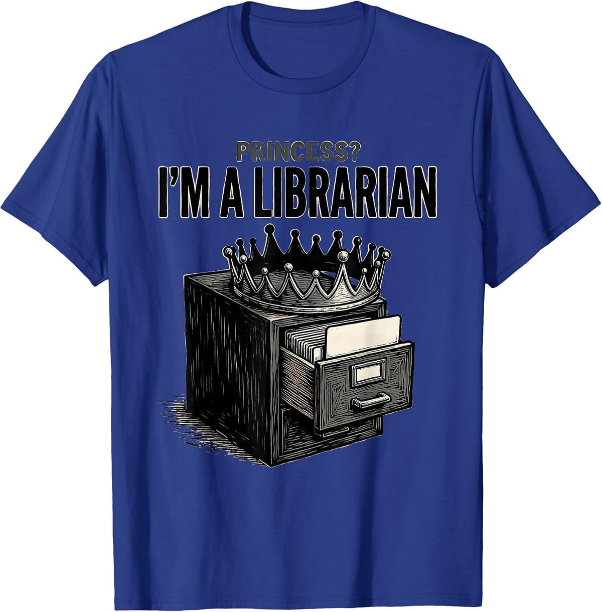 Men's Princess? I'm A Librarian Funny Book Lover Humor T-Shirt - Royal Blue