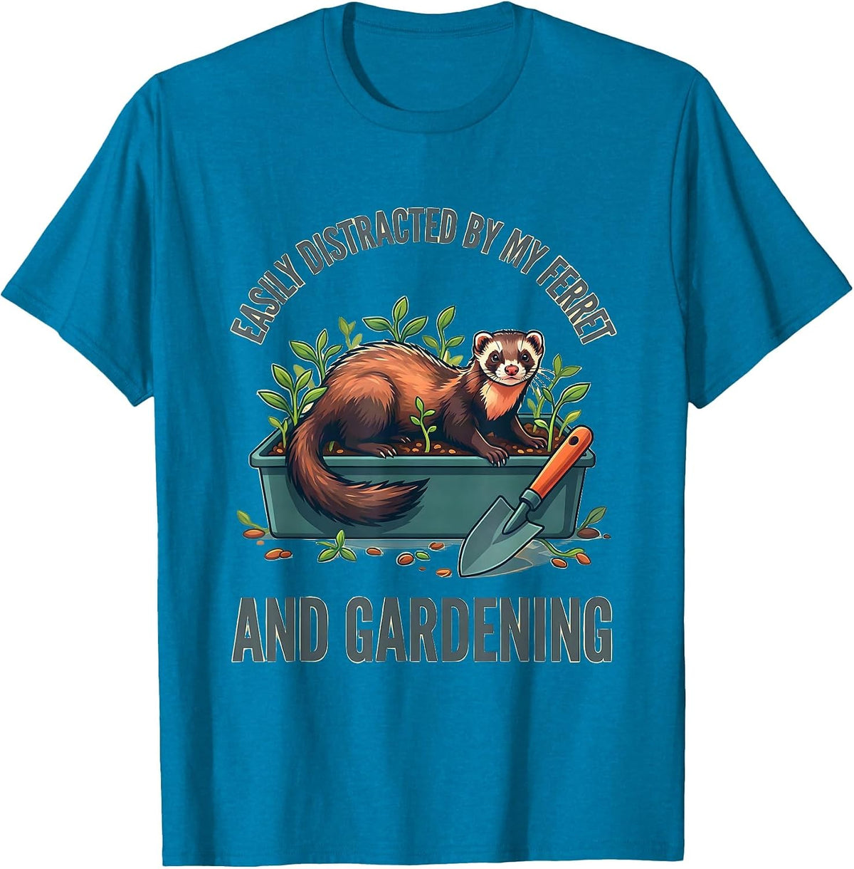 Easily Distracted By My Ferret And Gardening Funny T-Shirt - Sapphire Blue