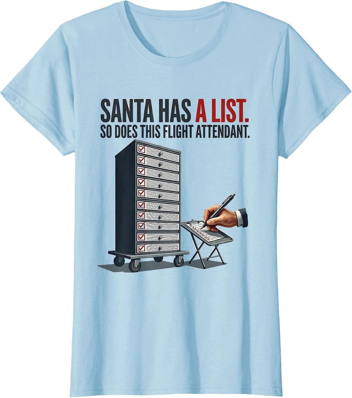 Santa Has A List So Does This Flight Attendant Funny T-Shirt - Baby Blue