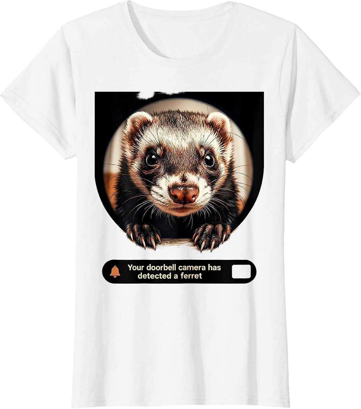 Women's Your Doorbell Camera Has Detected a Ferret Funny T-Shirt - White