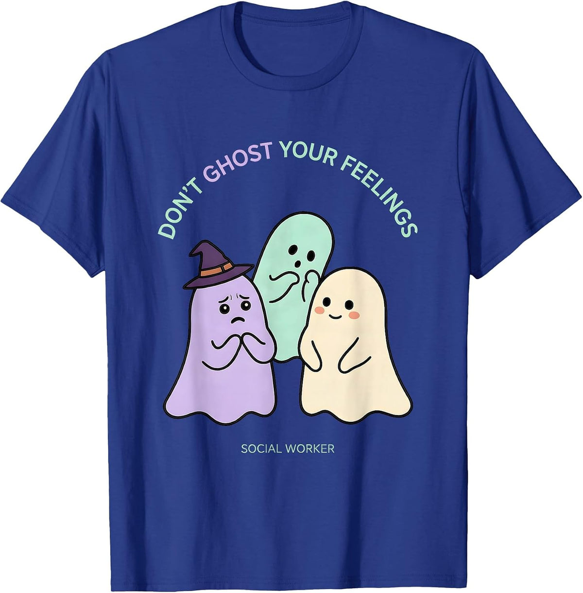 Don't Ghost Your Feelings Social Worker Halloween T-Shirt - Royal Blue