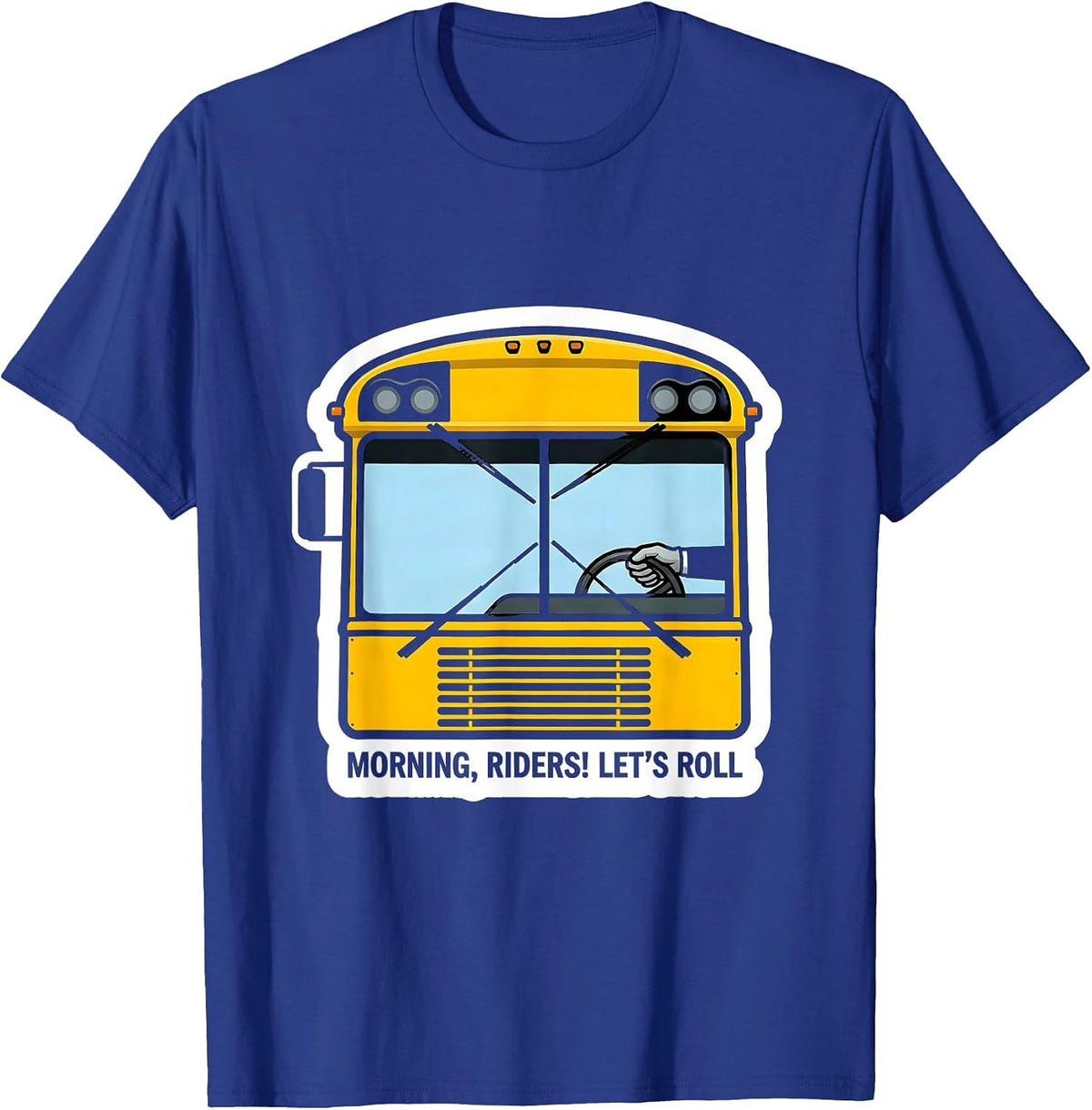 Morning, Riders! Let's Roll Funny School Bus Driver T-Shirt - Royal Blue