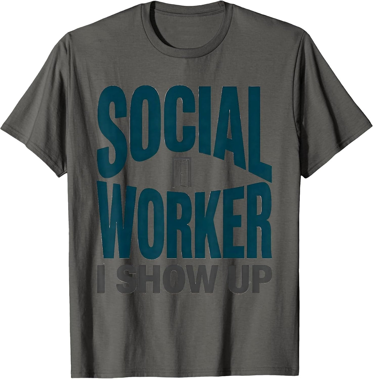 Men's SOCIAL WORKER — I SHOW UP Uplifting Appreciation Work Casual T-Shirt - Asphalt Grey