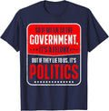 So If We Lie to The Government It's A Felony But If They Lie T-Shirt - Navy Blue