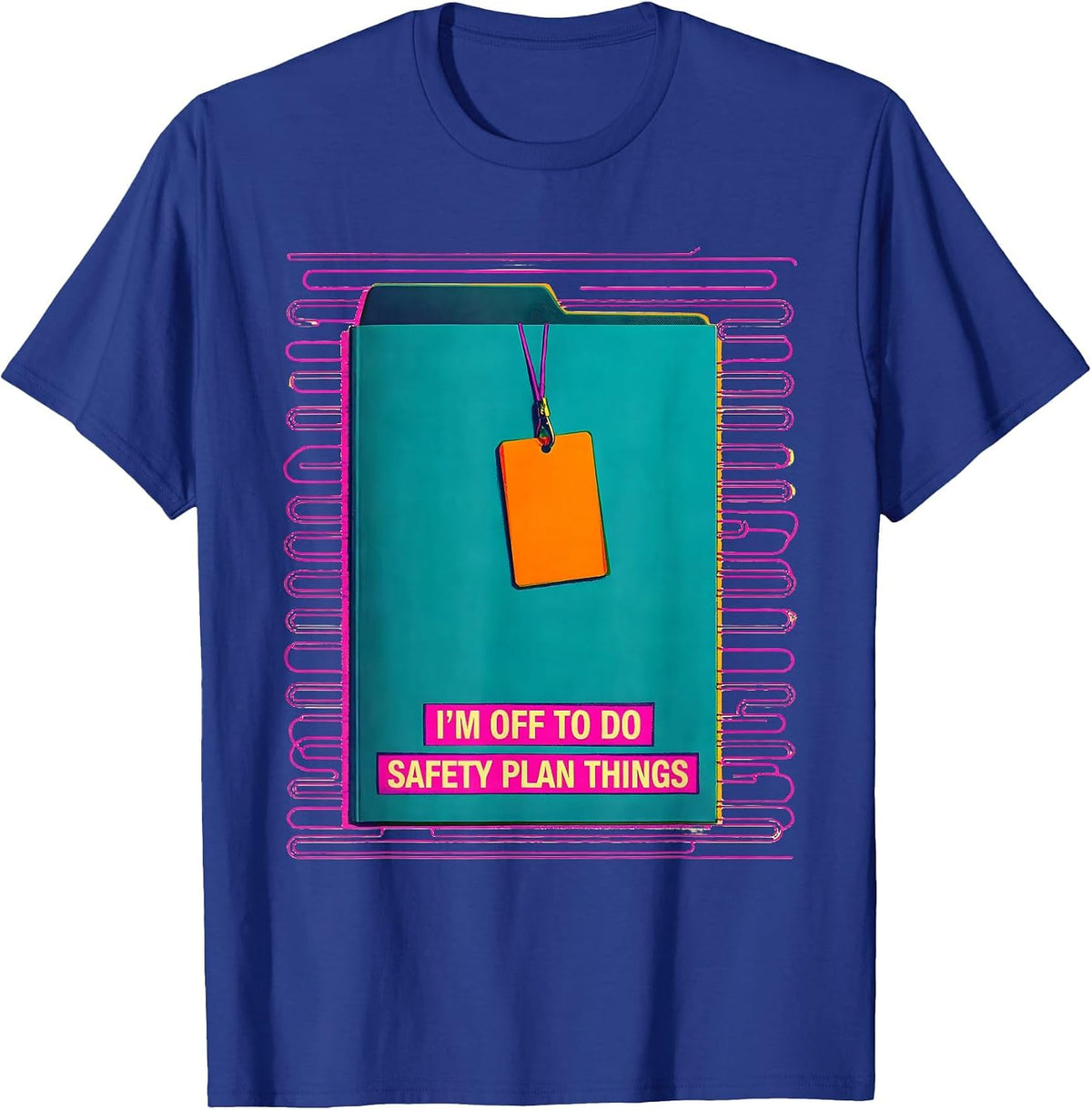 Men's I'm Off To Do Safety Plan Things Funny Social Worker T-Shirt - Royal Blue