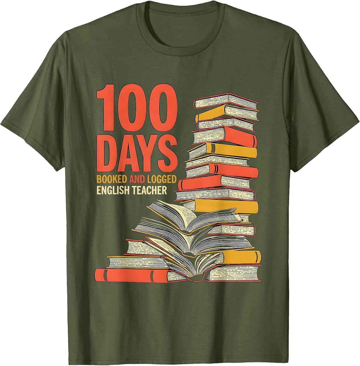 100 Days, Booked And Logged English Teacher T-Shirt - Olive Green