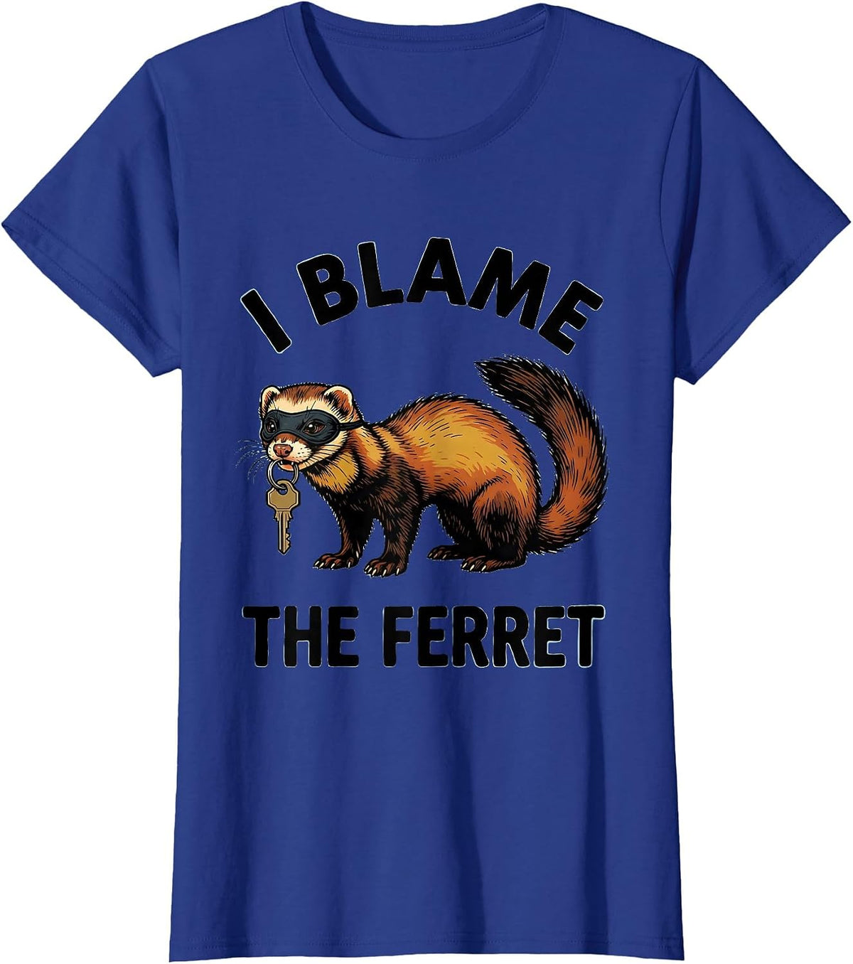 Women's I Blame The Ferret Funny Ferret Lover Gift For Christmas T-Shirt - Royal Blue
