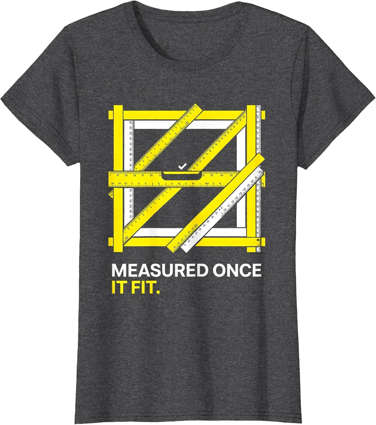 Women's Measured Once. It Fit. Funny Machinist Electrician Trade T-Shirt - Dark Heather Grey