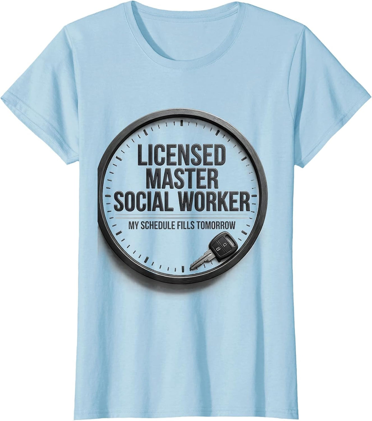 Licensed Master Social Worker, My Schedule Fills Tomorrow T-Shirt - Baby Blue