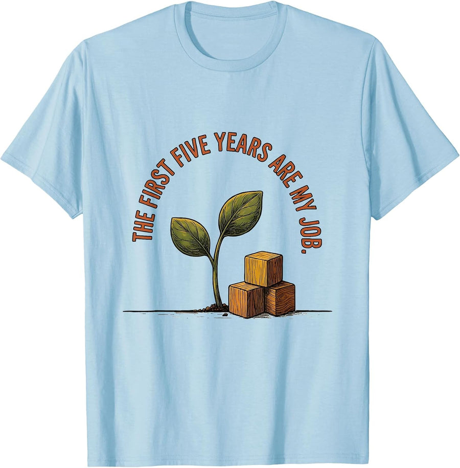 Men's The First Five Years Are My Job Funny Daycare Teacher Early T-Shirt - Baby Blue